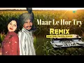 Download Lagu Maar Le Hor Try - Remix | Amar Singh Chamkila | Amarjot | Punjabi Remix Song