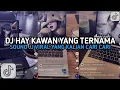 Lagu DJ HAY KAWAN YANG TERNAMA KITA GAK SEHEBAT ONI KITA MASIH PEMULA VIRAL TIKTOK YANG KALIAN CARI !!!