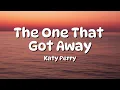 Katy Perry - The One That Got Away (Lyrics)