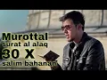 Download Lagu surat al alaq | merdu 30 X | salim bahanan | murottal untuk hapalan
