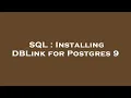 SQL Installing DBLink for Postgres 9