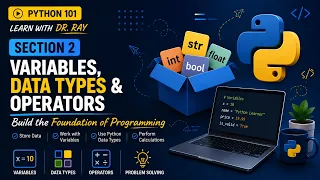 Python 101 Section 2 Python Variables Data Types Operators Explained Learn with Dr Ray