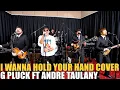 Download Lagu I WANNA HOLD YOUR HAND  ( THE BEATLES COVER ) ANDRE TAULANY ft  G PLUCK BEATLES
