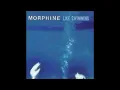 morphine--swing it low