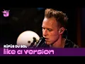 Download Lagu RÜFÜS DU SOL cover Nirvana 'Something In The Way' for Like A Version
