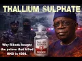 Lagu Why Ribadu Bought Thallium Sulphate - the poison that killed MKO in 1998