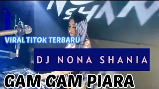 Download DJ GAM GAM PIARA VIRAL TIKTOK TERBARU REMIX FUNKOT DB - DJ NONA SHANIA MP3