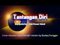 Download Lagu Power Metal - Tantangan Diri Karaoke HQ Low Key Nada Rendah Cover by Budaq Punggor