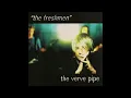 The Verve Pipe - "The Freshmen (Album Version Remix - Full Length)"