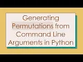 Generating Permutations from Command Line Arguments in Python