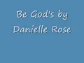 Be God's by Danielle Rose w/lyrics