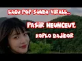 Download Lagu PASIR-HEUNCEUT-CIAMIS-Lagu Pop Sunda Virall.... @shabrinavlog