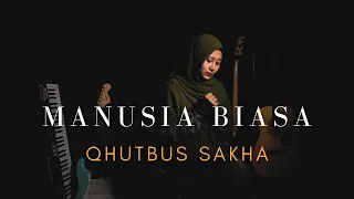 Download MANUSIA BIASA - QHUTBUS SAKHA (OFFICIAL MUSIC VIDEO) MP3