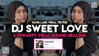 dj sweet love x dynasty viral tiktok sound healing