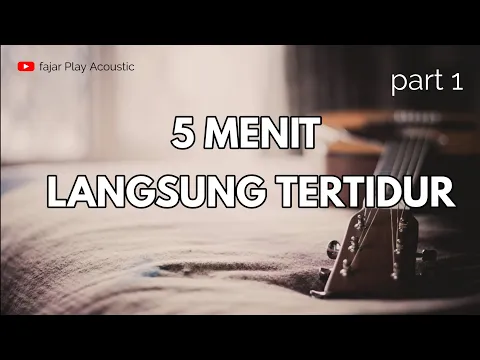 Download MP3 CEPAT TERTIDUR !! Musik Penghantar Tidur, Musik Penghilang Stres, Musik Relaksasi ( Acoustic Cover )