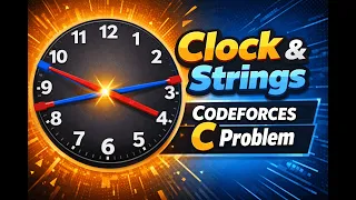 C Clock and Strings Codeforces Problem Explained with Example