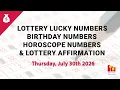July 30th 2026 - Lottery Lucky Numbers Birt ay Numbers Horoscope Numbers