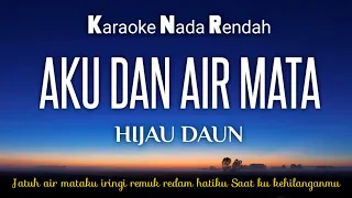 Download Aku dan Air Mata~Hijau Daun Karaoke Lower Key Nada Rendah HD HQ MP3