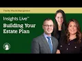 Building Your Estate Plan Insights Live Fidelity Investments