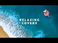 Download Lagu Relaxing Covers - Cool Music