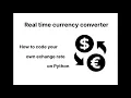 Tutorial 2 How to code your own Real Time Currency Converter on Python