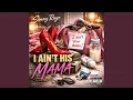 Lagu I Ain't His Mama