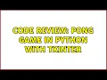 Code Review Pong game in Python with tkinter