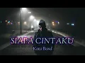 Download Lagu SIAPA CINTAKU - KATA BAND (LIRIK LAGU) [Easy Listening]