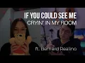 Download Lagu If You Could See Me Cryin' In My Room ft. Bernard Realino