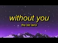 Download Lagu The Kid LAROI - WITHOUT YOU (Lyrics) | so there you go can't make a wife out of a ho