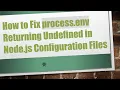 How to Fix process env Returning Undefined in Node js Configuration Files