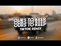 Download Lagu DJ OURS TO KEEP - TIKTOK REMIX (djusup)