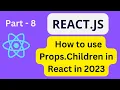 React JS Tutorial For Beginners 2023 Part-8 How to use Props Children in React