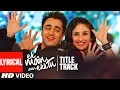 Lagu Ek Main Aur Ekk Tu (Title Track) lyrical Video | Benny Dayal, Anushka | Imran Khan | Kareena Kapoor