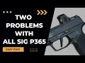 Two Common Issues w SIG P365