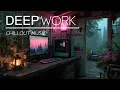 Download Lagu Relaxing Deep Work Music ~ Aesthetic Study Vibes ~ Chillout Beats for Creativity