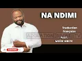 Download Lagu NA NDIMI | PAST. MOISE MBIYE | AVEC TRADUCTION FRANÇAISE