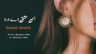 is ishq de dard no slowed saraiki and punjabi slowed and reverb song saraiki vibes