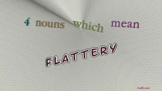 flattery - 5 nouns synonym of flattery sentence examples