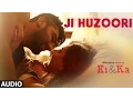 Download Lagu JI HUZOORI Full Song (Audio) | KI \u0026 KA | Arjun Kapoor, Kareena Kapoor | Mithoon | T-Series