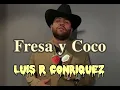 De Fresa y de Coco 🥥🍓 - Luis r conriquez X Edgardo Núñez X Dareyes de la sierra (Dembow bélico)🫡
