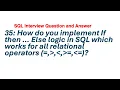 35 How do you implement If then Else logic in SQL which works for all relational operators