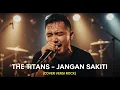 THE TITANS – JANGAN SAKITI (COVER ROCK BY DARUNG_KA)