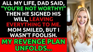 Dad Said I Wasn't Worthy, Then Left Everything to Me. My Revenge Plan Was Already in Motion...