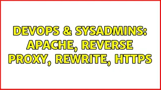 DevOps SysAdmins Apache Reverse Proxy Rewrite HTTPS