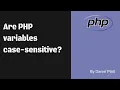 Are PHP variables case sensitive