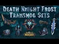 9 Transmog Sets Death Knight Frost