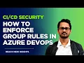 Boost Your DevOps Security Role-Based Access Control with Group Rules in Azure DevOps