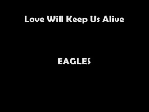 Download MP3 The Eagles  Love Will Keep Us Live Lyrics