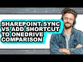 SharePoint Sync vs Add Shortcut to OneDrive - 2025 Comparison